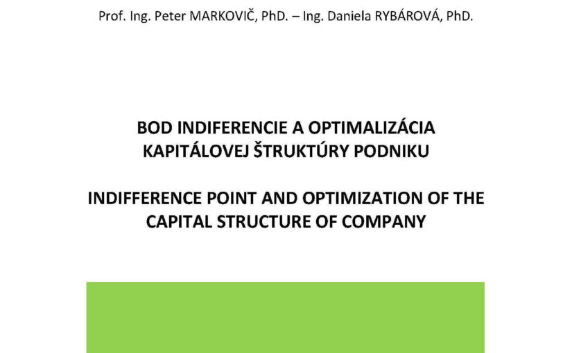 Bod indiferencie a optimalizácia kapitálovej štruktúry podniku – Prof. Peter Markovič; Daniela Rybárová